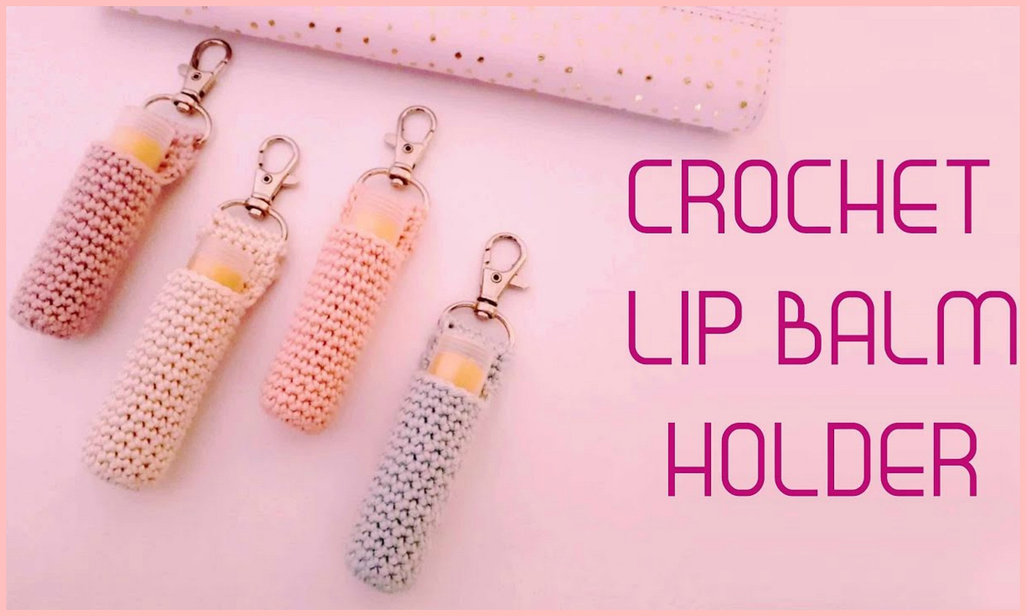 Easy Crochet Lip Balm Holder