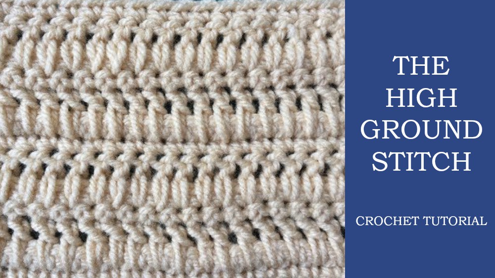 Crochet High Ground Stitch Tutorial