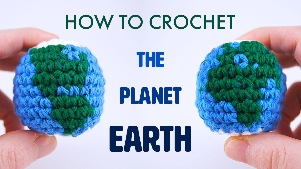How to Crochet The Planet Earth