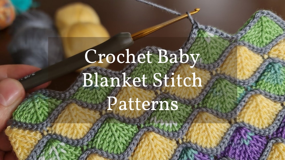 Crochet Baby Blanket Stitch Patterns and Tutorials